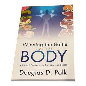 Winning The Battle For The Body Douglas Polk Christian Health Nutrition Book